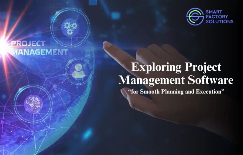 Exploring Project Management Software for Better Planning and Execution