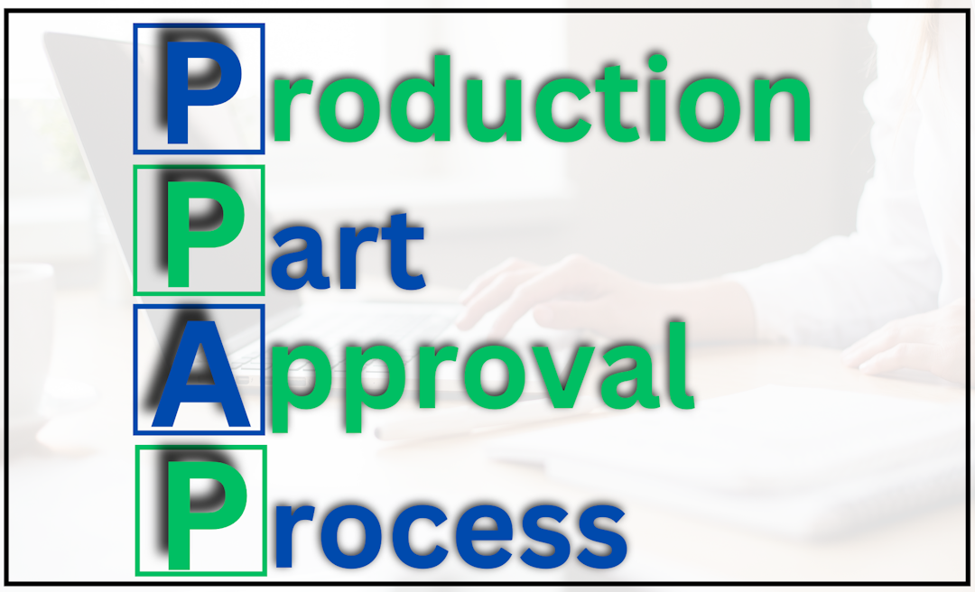 Production Part Approval Process (PPAP) 