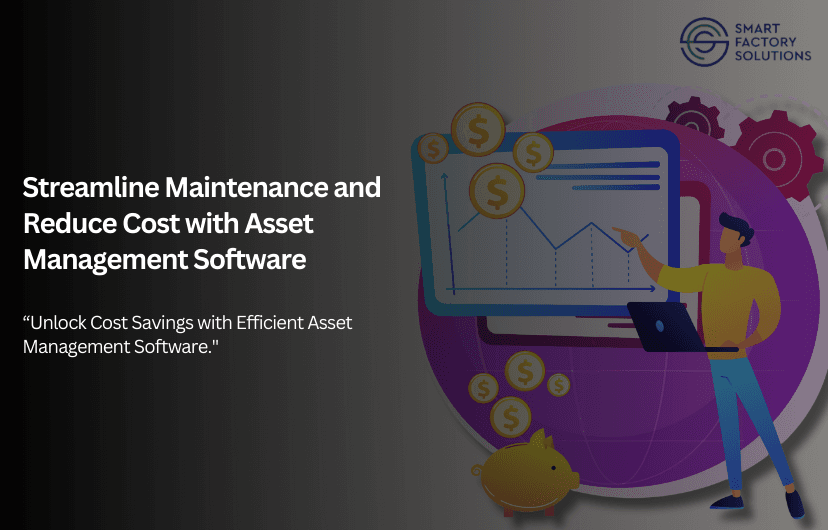 Streamline Maintenance and Reduce Costs with Essential Asset Management Software
